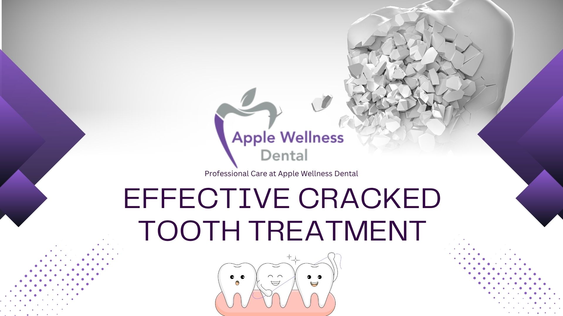 Effective Cracked Tooth Treatment - Apple Wellness Dental
