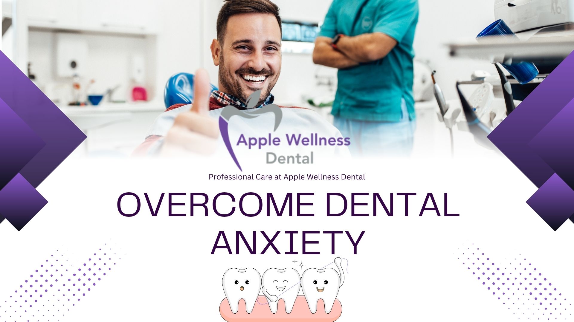 Overcome Dental Anxiety: Tips for a Stress-Free Visit - Apple Wellness Dental