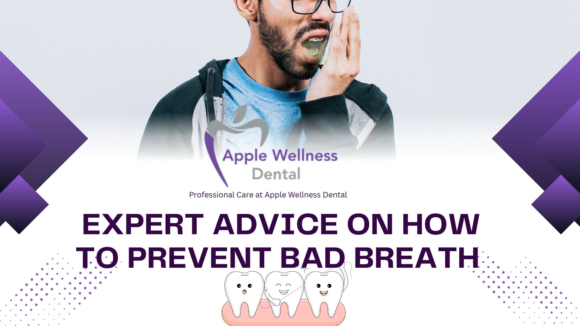 Apple Wellness Dental: Expert Advice on How to Prevent Bad Breath - Apple Wellness Dental