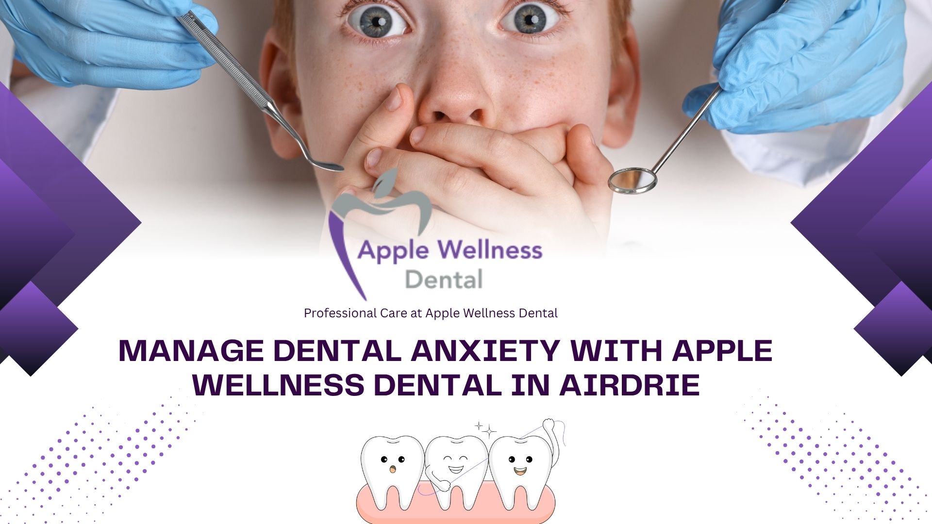 Manage Dental Anxiety with Apple Wellness Dental in Airdrie - Apple Wellness Dental