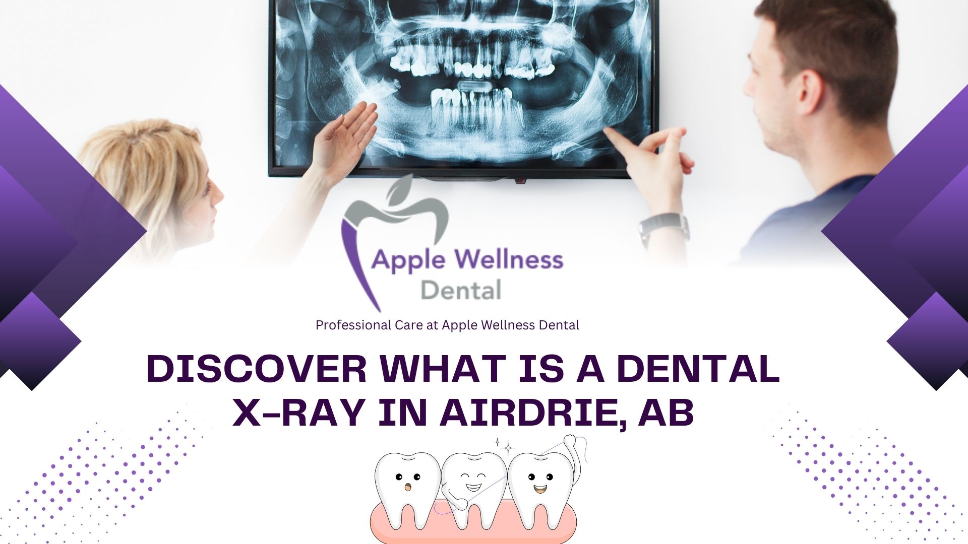 Discover What is a Dental X-ray in Airdrie, AB - Apple Wellness Dental