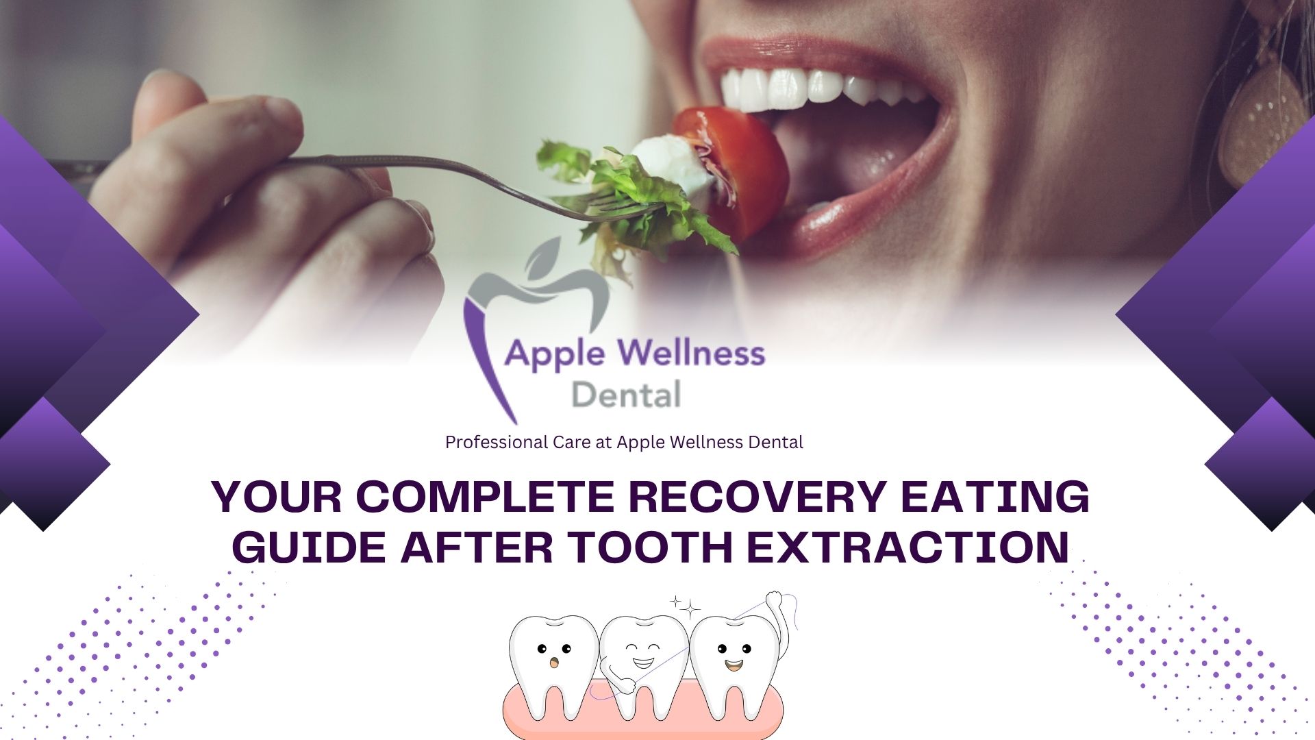 Your Complete Recovery Eating Guide After Tooth Extraction - Apple Wellness Dental